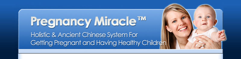Pregnancy Miracle - Holistic & Ancient Chinese System for Getting Pregnant Naturally - Save %20